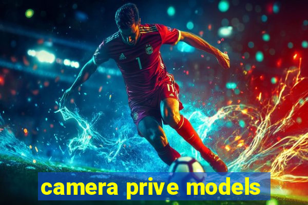 camera prive models